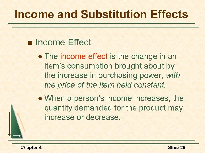 Income and Substitution Effects n Income Effect l The income effect is the change