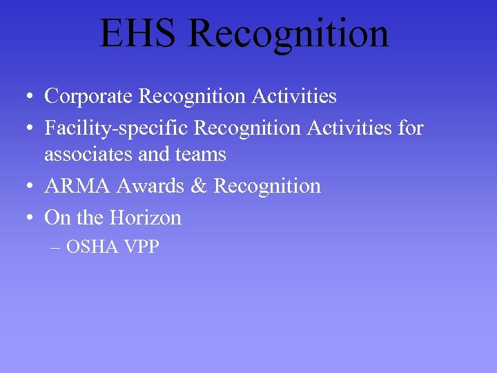 EHS Recognition • Corporate Recognition Activities • Facility-specific Recognition Activities for associates and teams