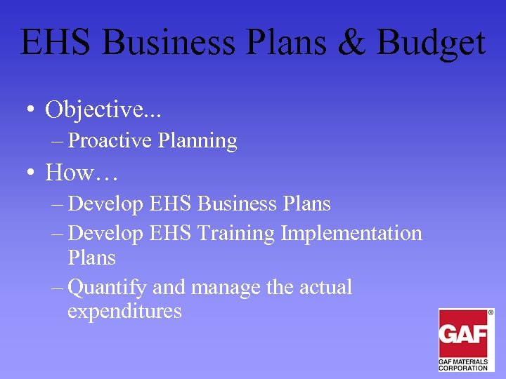 EHS Business Plans & Budget • Objective. . . – Proactive Planning • How…