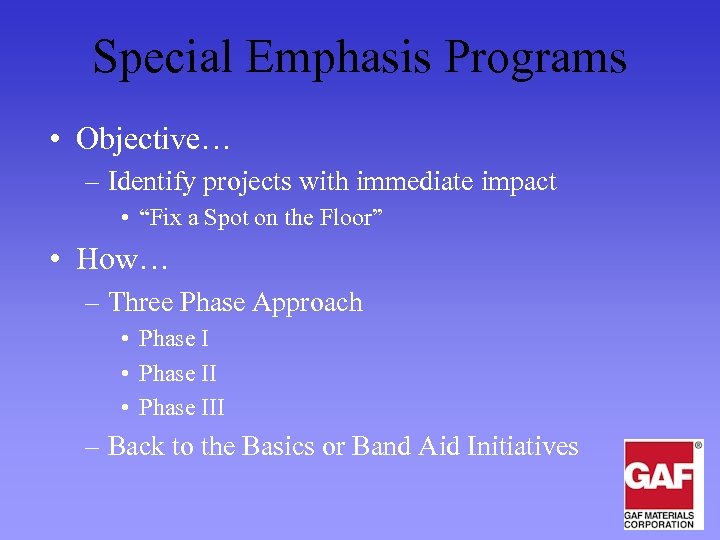 Special Emphasis Programs • Objective… – Identify projects with immediate impact • “Fix a