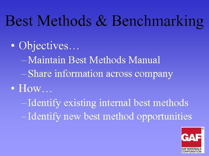 Best Methods & Benchmarking • Objectives… – Maintain Best Methods Manual – Share information