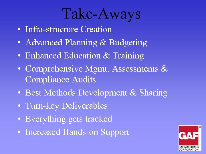 Take-Aways • • Infra-structure Creation Advanced Planning & Budgeting Enhanced Education & Training Comprehensive