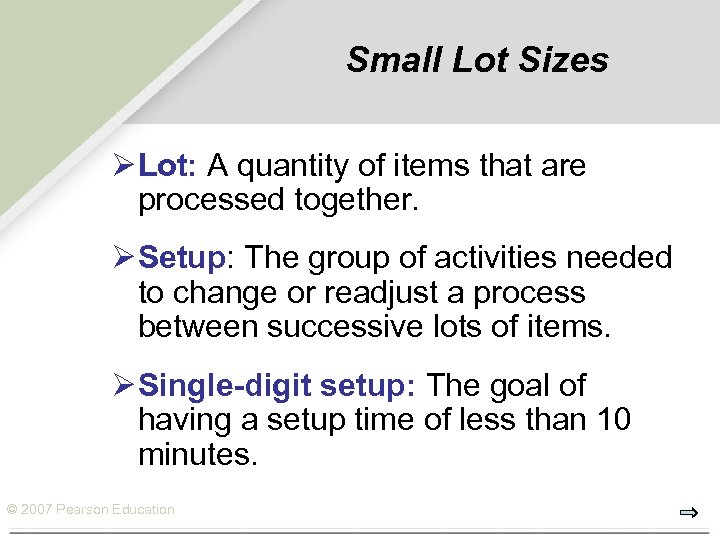 Small Lot Sizes Ø Lot: A quantity of items that are processed together. Ø