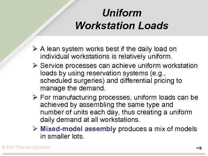 Uniform Workstation Loads Ø A lean system works best if the daily load on