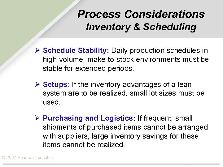 Process Considerations Inventory & Scheduling Ø Schedule Stability: Daily production schedules in high-volume, make-to-stock