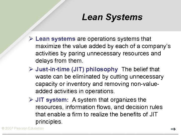 Lean Systems Ø Lean systems are operations systems that maximize the value added by