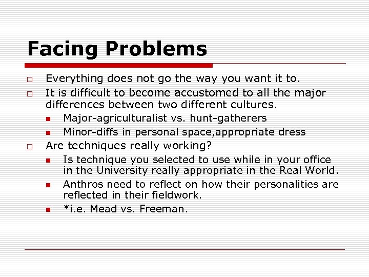 Facing Problems o o o Everything does not go the way you want it