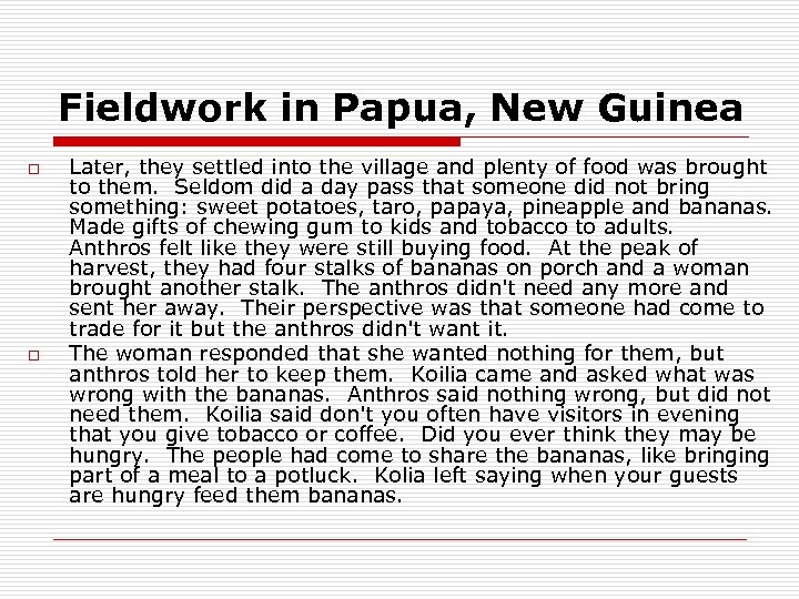 Fieldwork in Papua, New Guinea o o Later, they settled into the village and