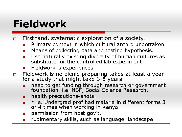 Fieldwork o o Firsthand, systematic exploration of a society. n Primary context in which