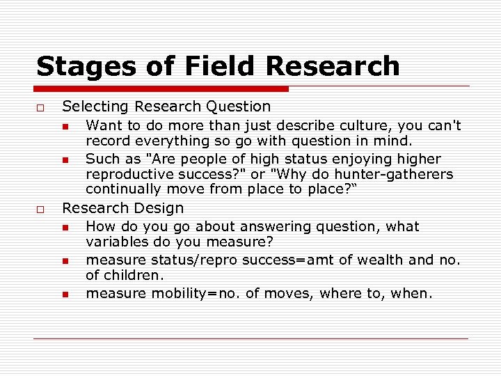 Stages of Field Research o o Selecting Research Question n Want to do more