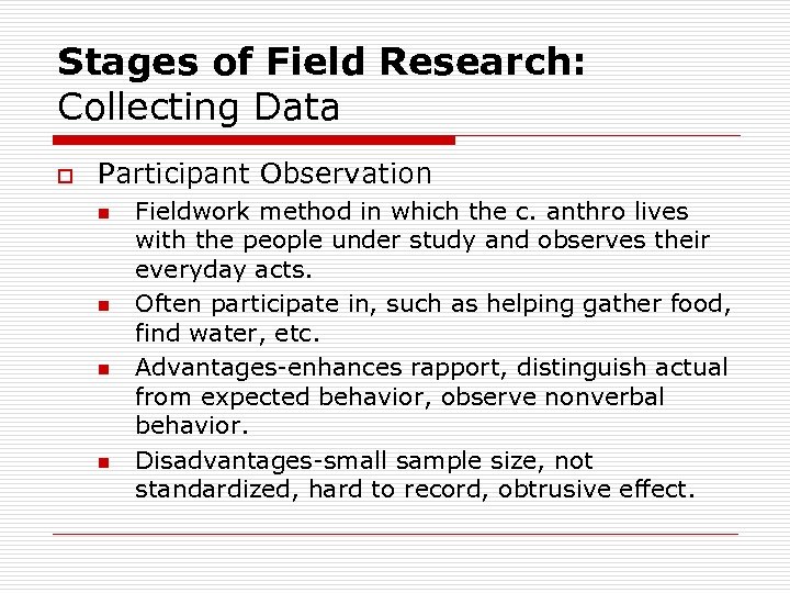Stages of Field Research: Collecting Data o Participant Observation n n Fieldwork method in