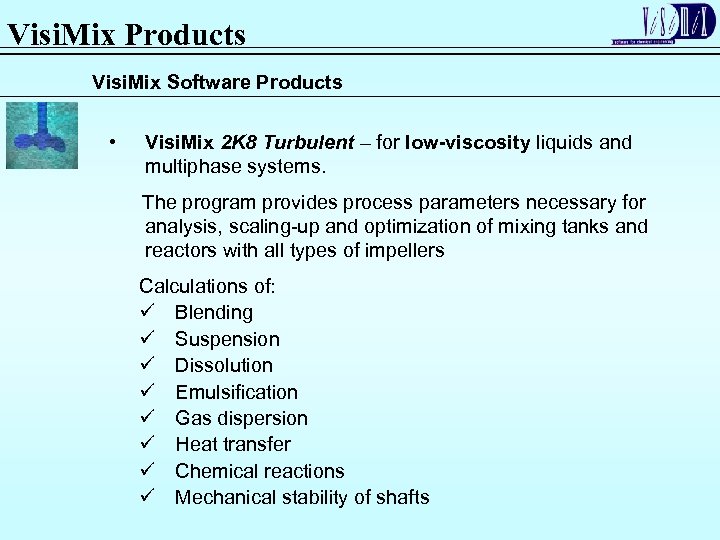 Visi. Mix Products Visi. Mix Software Products • Visi. Mix 2 K 8 Turbulent