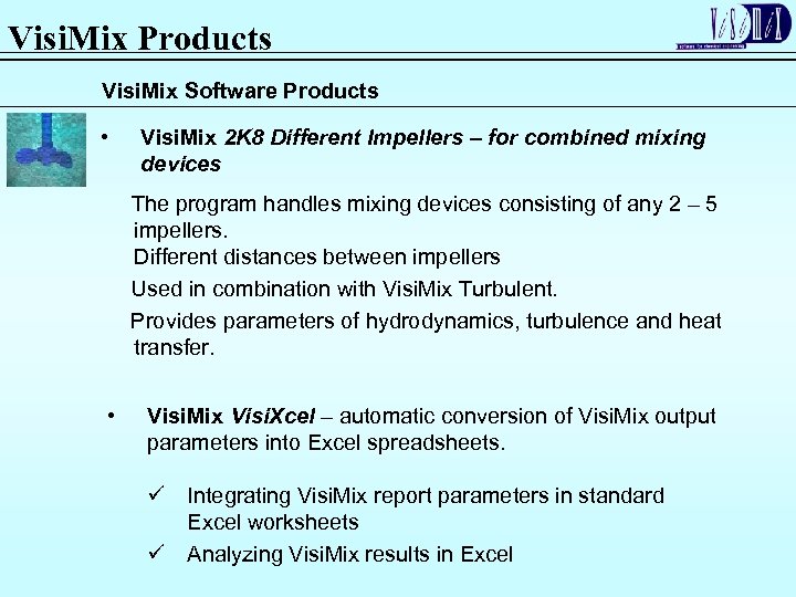 Visi. Mix Products Visi. Mix Software Products • Visi. Mix 2 K 8 Different