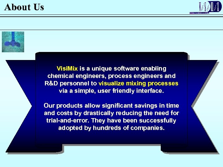 About Us Visi. Mix is a unique software enabling chemical engineers, process engineers and