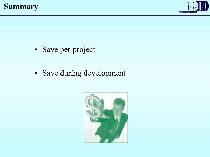 Summary • Save per project • Save during development 