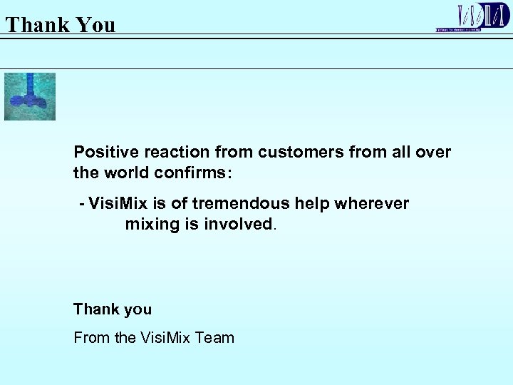 Thank You Positive reaction from customers from all over the world confirms: - Visi.