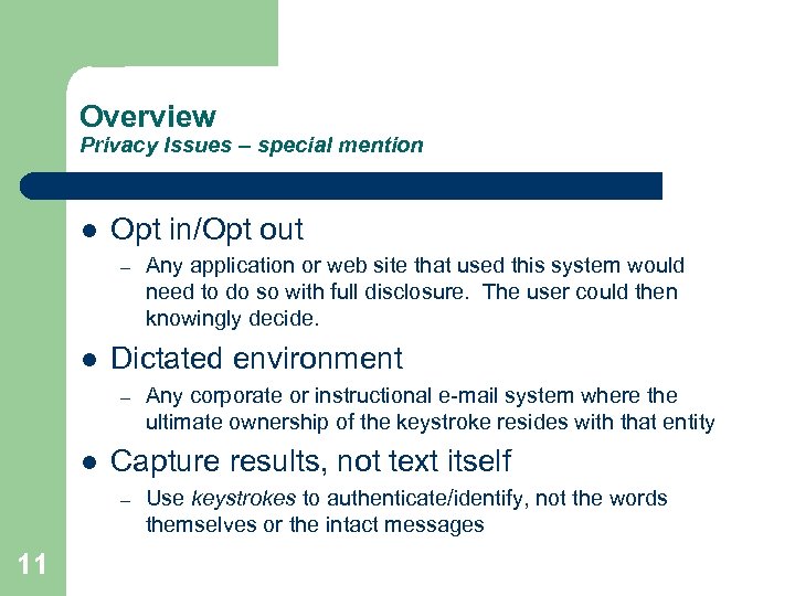 Overview Privacy Issues – special mention l Opt in/Opt out – l Dictated environment