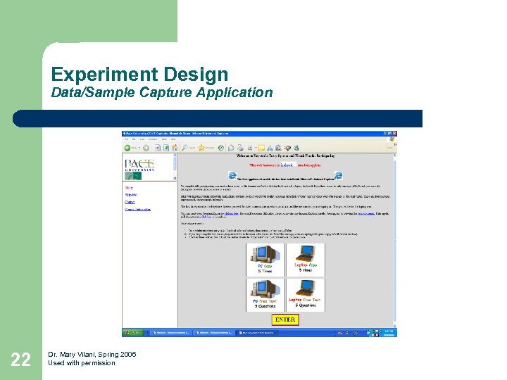 Experiment Design Data/Sample Capture Application 22 Dr. Mary Vilani, Spring 2006 Used with permission