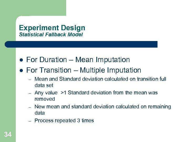 Experiment Design Statistical Fallback Model l l For Duration – Mean Imputation For Transition