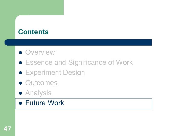 Contents l l l 47 Overview Essence and Significance of Work Experiment Design Outcomes
