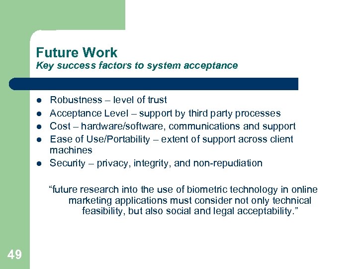 Future Work Key success factors to system acceptance l l l Robustness – level