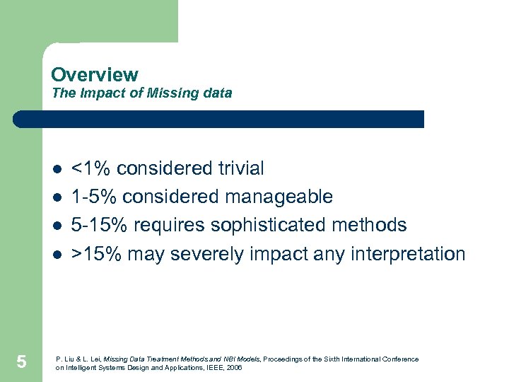 Overview The Impact of Missing data l l 5 <1% considered trivial 1 -5%