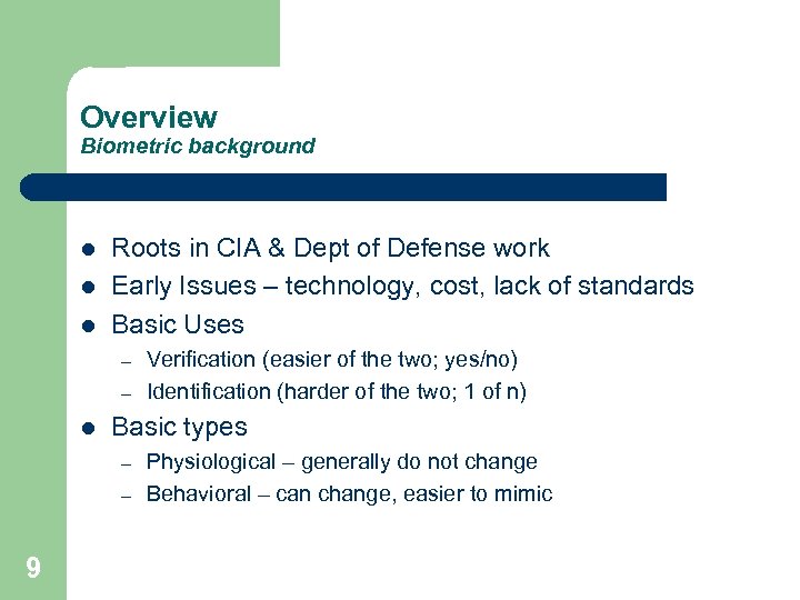 Overview Biometric background l l l Roots in CIA & Dept of Defense work
