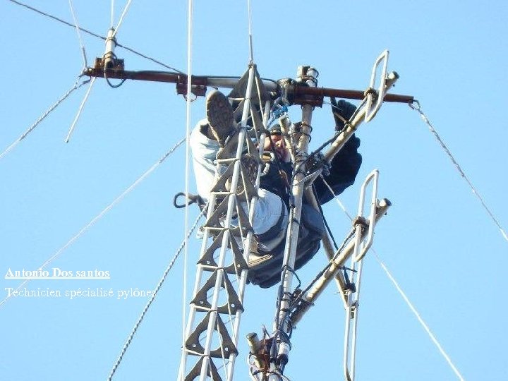 Antonio Dos santos Technicien spécialisé pylônes 