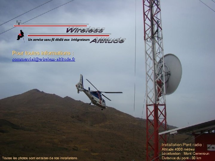 Pour toutes informations : commercial@wireless-altitude. fr Installation Pont radio : Toutes les photos sont