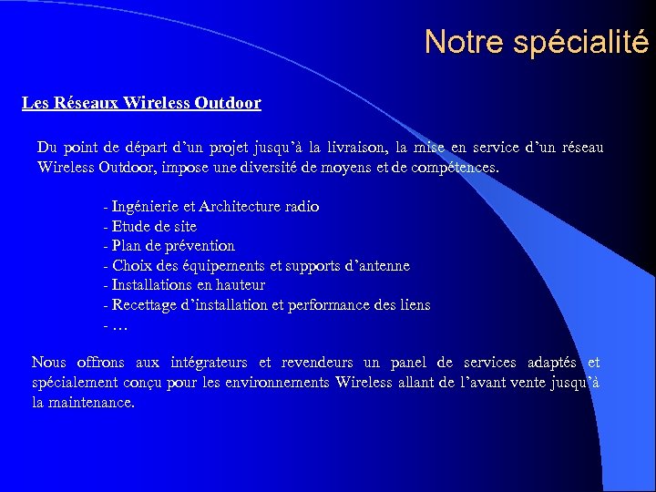 Notre spécialité Les Réseaux Wireless Outdoor Du point de départ d’un projet jusqu’à la