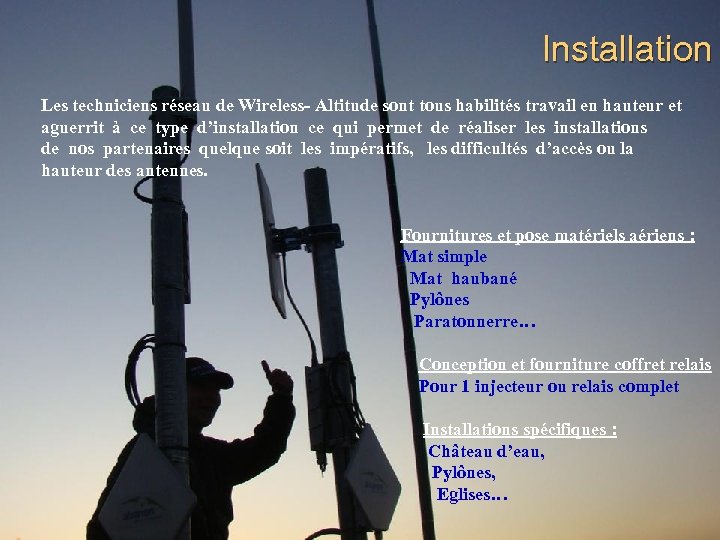 Installation Les techniciens réseau de Wireless- Altitude sont tous habilités travail en hauteur et