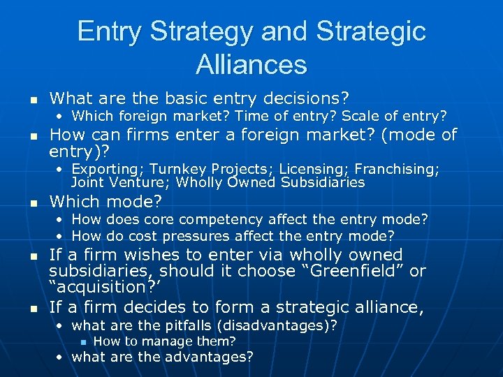 Entry Strategy and Strategic Alliances n What are the basic entry decisions? • Which