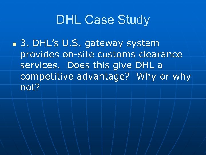 DHL Case Study n 3. DHL’s U. S. gateway system provides on-site customs clearance