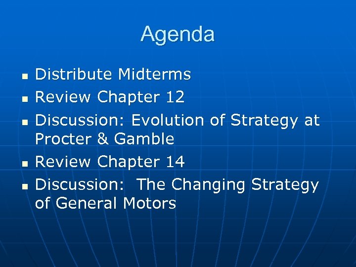 Agenda n n n Distribute Midterms Review Chapter 12 Discussion: Evolution of Strategy at