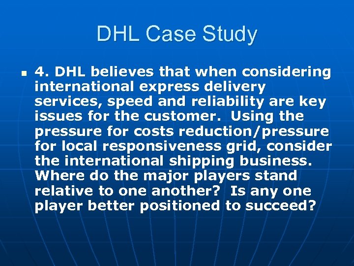 DHL Case Study n 4. DHL believes that when considering international express delivery services,