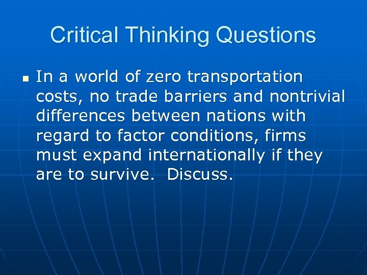 Critical Thinking Questions n In a world of zero transportation costs, no trade barriers