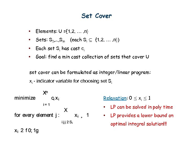 Set Cover • Elements: U ={1, 2, … , n} • Sets: S 1,