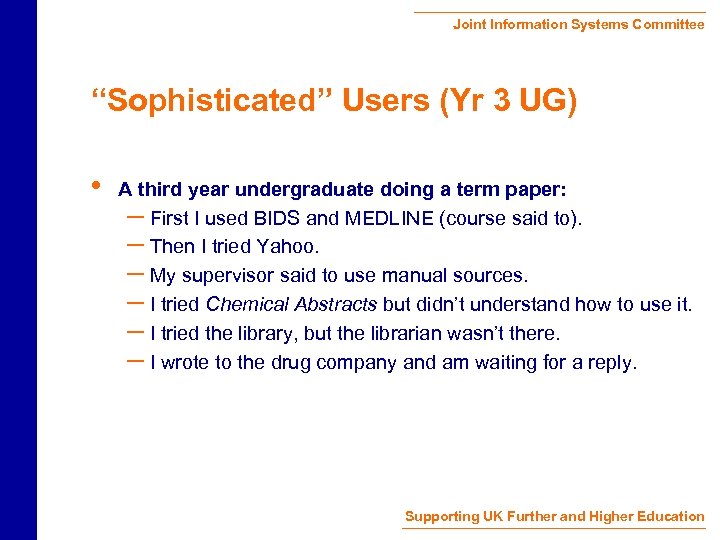Joint Information Systems Committee “Sophisticated” Users (Yr 3 UG) • A third year undergraduate