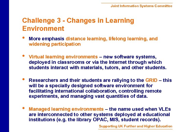 Joint Information Systems Committee Challenge 3 - Changes in Learning Environment • More emphasis