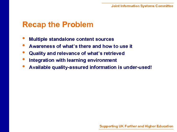 Joint Information Systems Committee Recap the Problem • • • Multiple standalone content sources