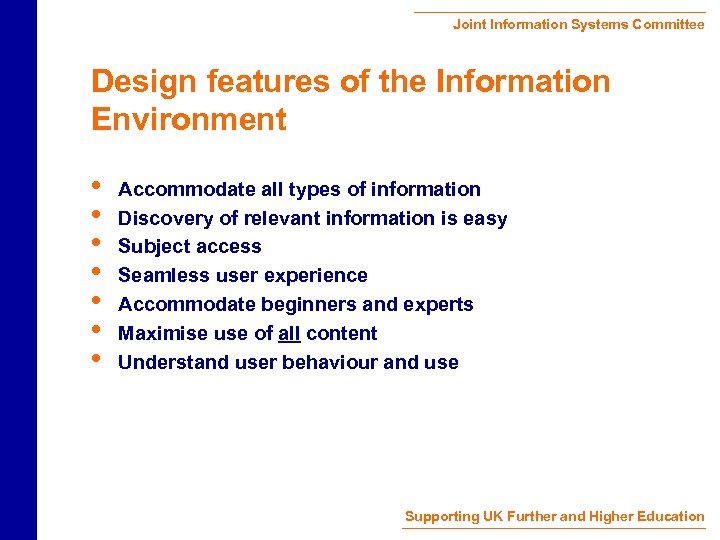 Joint Information Systems Committee Design features of the Information Environment • • Accommodate all