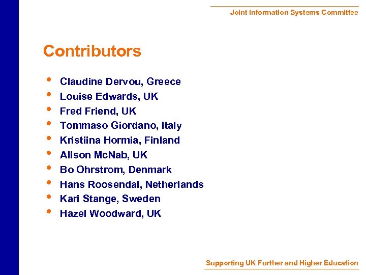 Joint Information Systems Committee Contributors • • • Claudine Dervou, Greece Louise Edwards, UK