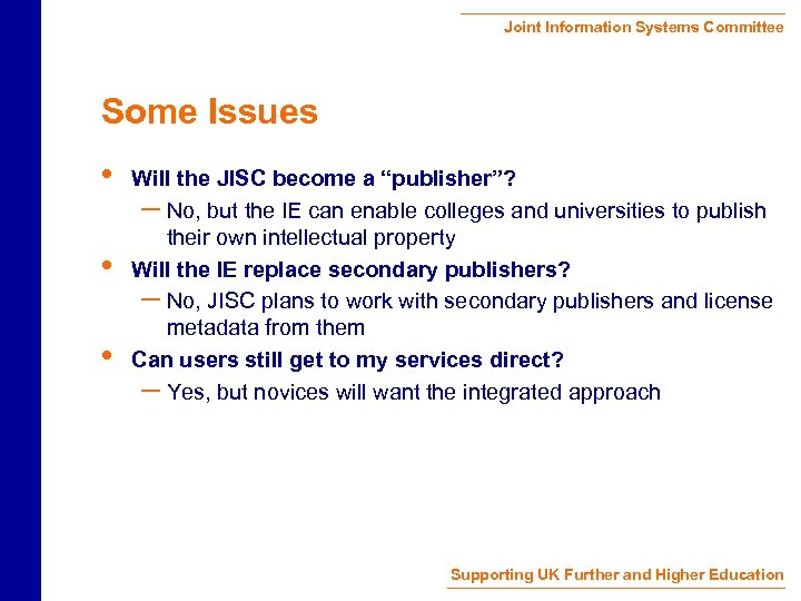 Joint Information Systems Committee Some Issues • • • Will the JISC become a