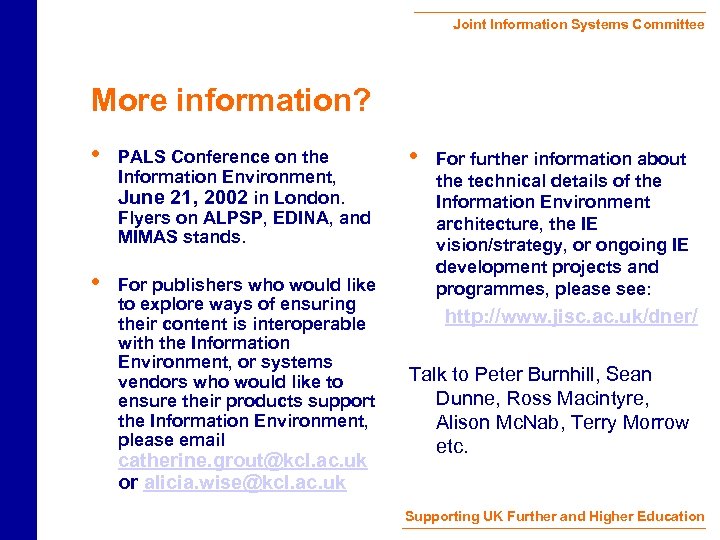 Joint Information Systems Committee More information? • PALS Conference on the Information Environment, June