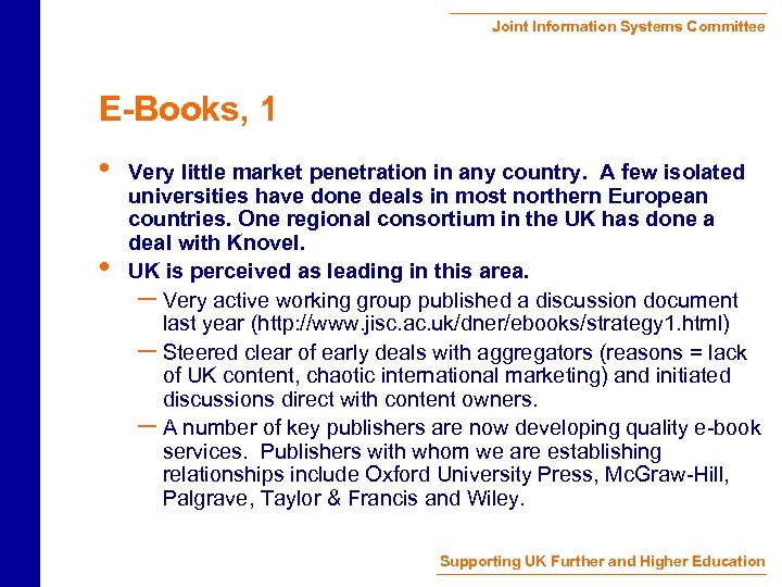 Joint Information Systems Committee E-Books, 1 • • Very little market penetration in any