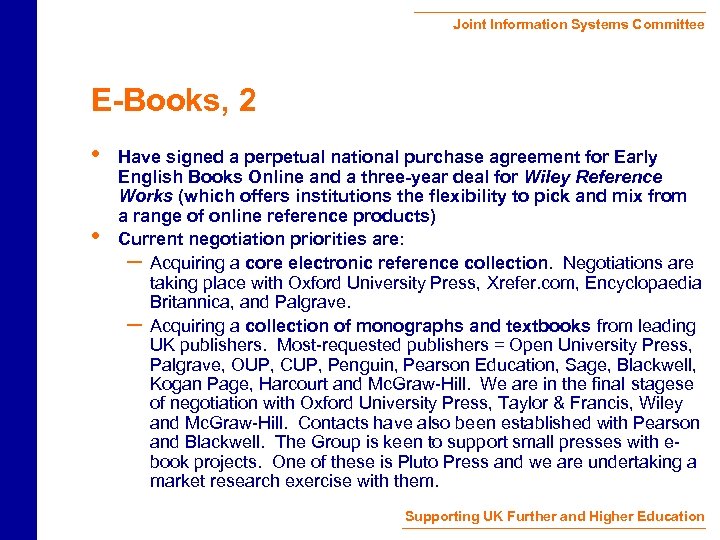 Joint Information Systems Committee E-Books, 2 • • Have signed a perpetual national purchase