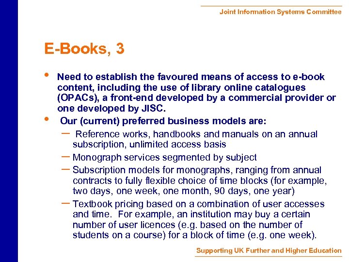Joint Information Systems Committee E-Books, 3 • • Need to establish the favoured means