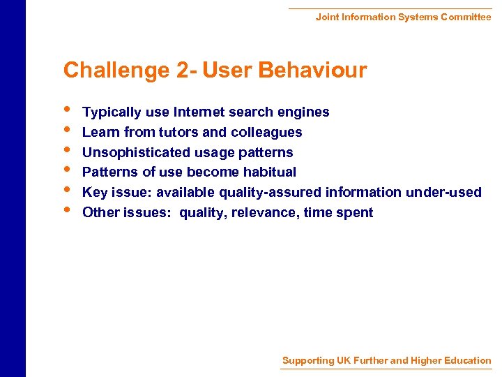 Joint Information Systems Committee Challenge 2 - User Behaviour • • • Typically use