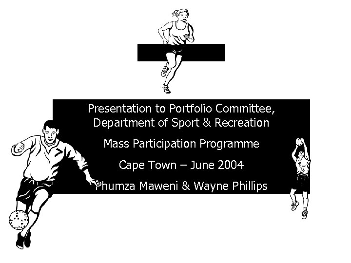 Presentation to Portfolio Committee, Department of Sport & Recreation Mass Participation Programme Cape Town