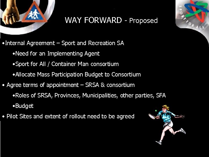 WAY FORWARD - Proposed • Internal Agreement – Sport and Recreation SA • Need